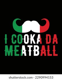 I cooka da meatball meme funny Italian slang joke saying T-shirt print template typography shirt design