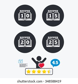 Cookbook icons. 10, 15, 20 and 25 recipes book sign symbols. Star vote ranking. Client like and think bubble. Quotes with message.