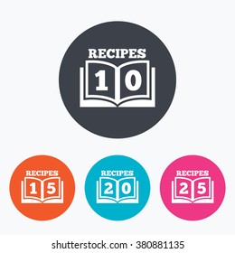 Cookbook icons. 10, 15, 20 and 25 recipes book sign symbols. Circle flat buttons with icon.