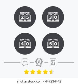 Cookbook icons. 25, 30, 40 and 50 recipes book sign symbols. Chat, award medal and report linear icons. Star vote ranking. Vector