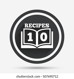 Cookbook sign icon. 10 Recipes book symbol.