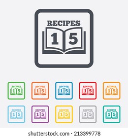 Cookbook sign icon. 15 Recipes book symbol. Round squares buttons with frame. Vector