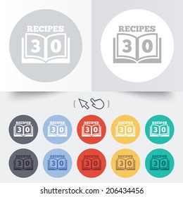 Cookbook sign icon. 30 Recipes book symbol. Round 12 circle buttons. Shadow. Hand cursor pointer. Vector