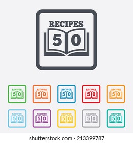 Cookbook sign icon. 50 Recipes book symbol. Round squares buttons with frame. Vector