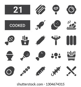 cooked icon set. Collection of 21 filled cooked icons included Drumsticks, Skewer, Sausage, Fried egg, French fries, Fried chicken, Chicken leg, Boiled egg, Sausages, Roast chicken