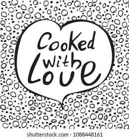 Cooked with love. Unique hand drawn lettering poster with heart.
