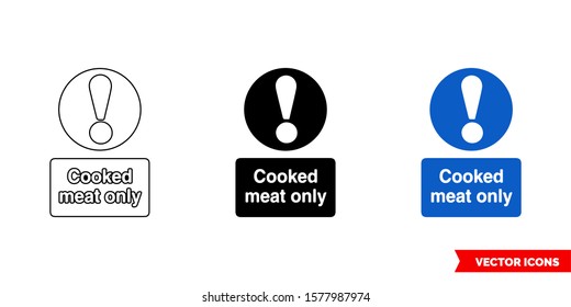 Cooked meat only sign icon of 3 types: color, black and white, outline. Isolated vector sign symbol.
