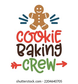 Cookie baking crew Merry Christmas shirt print template, funny Xmas shirt design, Santa Claus funny quotes typography design svg