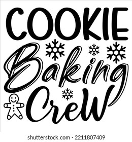 Cookie Baking Crew, Merry Christmas Shirts Print Template, Xmas Ugly Snow Santa Clouse New Year Holiday Candy Santa Hat Vector Illustration For Christmas Hand Lettered