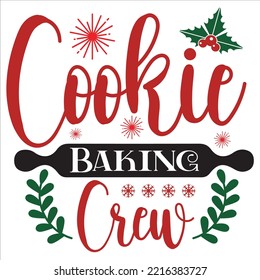 Cookie Baking Crew, Merry Christmas Shirts Print Template, Xmas Ugly Snow Santa Clouse New Year Holiday Candy Santa Hat Vector Illustration For Christmas Hand Lettered