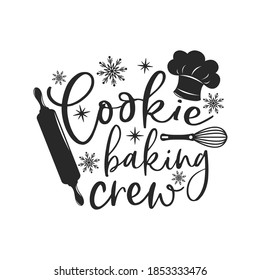 Cookie baking crew positive slogan inscription. Christmas postcard, New Year, banner lettering. Illustration for prints on t-shirts and bags, potholder, cards. Christmas phrase.