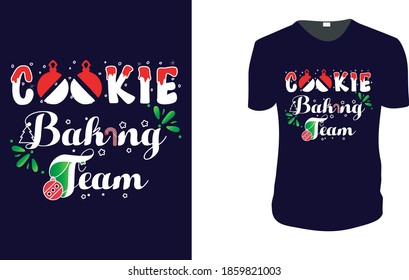 Cookie Baking Team Christmas T-shirt. Christmas Gift Idea, Christmas Vector graphic for t shirt, Vector graphic, Christmas Holidays, motivation, family vacation, reunion. 