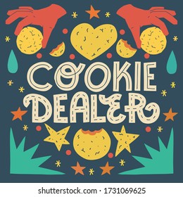 Cookie dealer. Funny cookie quote and illustration. Hand-drawn lettering and colorful elements on dark background. Square card.