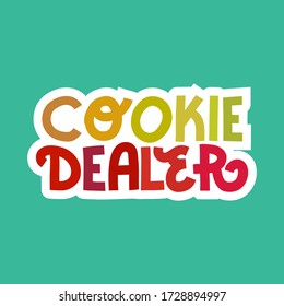 Cookie dealer. Funny cookie quote sticker. Hand-drawn multicolor lettering with die cut shape.