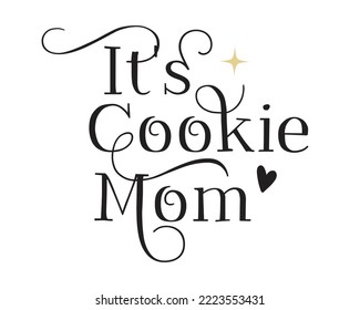 It's Cookie Mom phrase lettering Calligraphy with heart on white Background svg