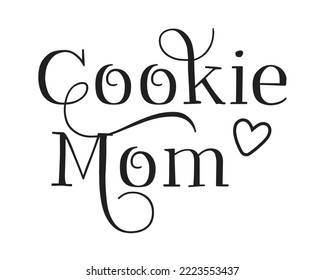 Cookie Mom phrase lettering Calligraphy with heart on white Background svg