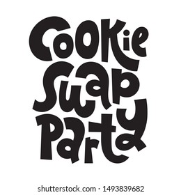 Cookie swap party. Unique hand-written phrase inspiring to exchange confectionery and other with other people. Ideal for advertising, flyer, flyer, social media.