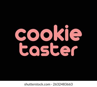 Cookie Taster Best Tshirt Design