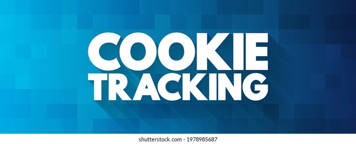 Cookie Tracking - collects data from a user such as their activity on a website, history and location, text concept background