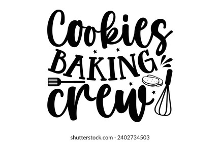 Cookies Baking Crew- Baking t- shirt design, This illustration can be used as a print on Template bags, stationary or as a poster, Isolated on white background.