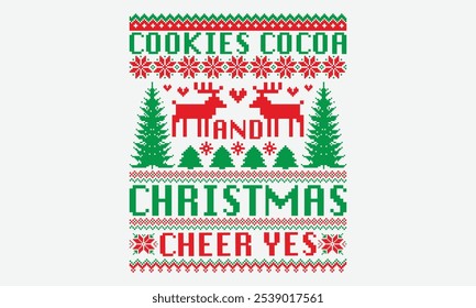 Cookies Cocoa And Christmas Cheer Yes - Ugly Christmas Sweater T-shirt Design, Take Your Dreams Seriously, It's Never Too Late To Start Something New, Calligraphy Motivational Good Quotes,