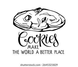Cookies make the world a batter place lettering Black-white illustration Text and hand drawn sketch element. Typography poster for kitchen, design. Hand written brush calligraphy quote. Sweet dessert.
