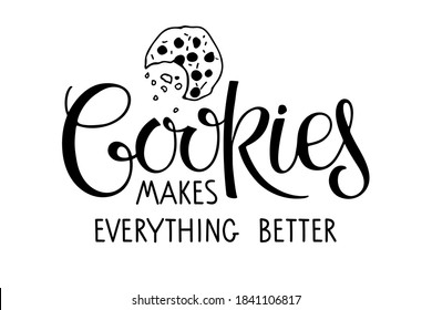 Cookies makes everything better lettering isolated on white. Text with hand drawn sketch element. Typography poster for cafe, menu, wall art. Hand written brush calligraphy quote. Sweet dessert