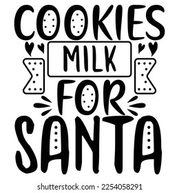 cookies milk for Santa Shirt print template, typography design for shirt, mug, iron, glass, sticker, hoodie, pillow, phone case, etc, perfect design of mothers day fathers day valentine day Christmas