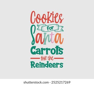 Cookies For Santa Carrots For The Reindeers, Christmas Cutie, Christmas Design, Hand drawn lettering phrase isolated on white background, Calligraphy T-shirt design, EPS,  Files for Cutting, bag, cups