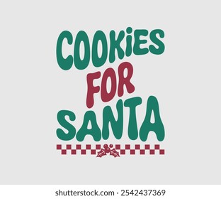 Cookies For Santa, Christmas Vector Design. Lettering Vector illustration. Good for scrapbooking, posters, templet, greeting cards, banners, textiles, T-shirts, and Christmas Quote