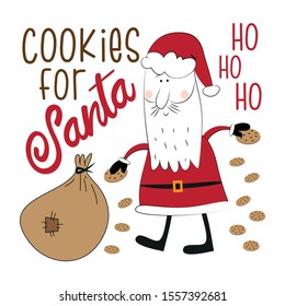 Cookies for Santa - Funny Cristmas text, with cute Santa Claus, and bag, cookies. Good for greeting card and  t-shirt print, flyer, poster design, mug.