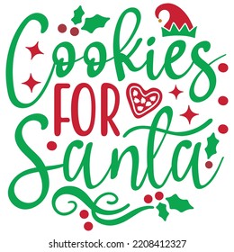 Cookies For Santa - Happy Christmas, Happy New Year, Merry Christmas, Happy Holidays T-shirt And SVG Design, Can You Download This Vector File svg