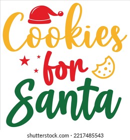 Cookies For Santa Merry Christmas shirt print template, funny Xmas shirt design, Santa Claus funny quotes typography design