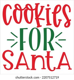 Cookies For Santa, Merry Christmas shirts Print Template, Xmas Ugly Snow Santa Clouse New Year Holiday Candy Santa Hat vector illustration for Christmas hand lettered