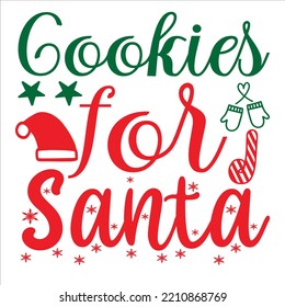 Cookies For Santa, Merry Christmas shirts Print Template, Xmas Ugly Snow Santa Clouse New Year Holiday Candy Santa Hat vector illustration for Christmas hand lettered