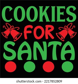 Cookies For Santa, Merry Christmas shirts Print Template, Xmas Ugly Snow Santa Clouse New Year Holiday Candy Santa Hat vector illustration for Christmas hand lettered
