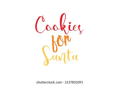 Cookies For Santa Quotes. Creative Vector Typography Concept
