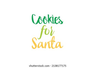 Cookies For Santa Quotes. Creative Vector Typography Concept