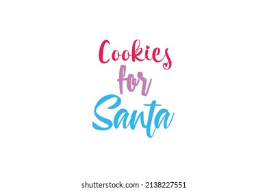 Cookies For Santa Quotes. Creative Vector Typography Concept