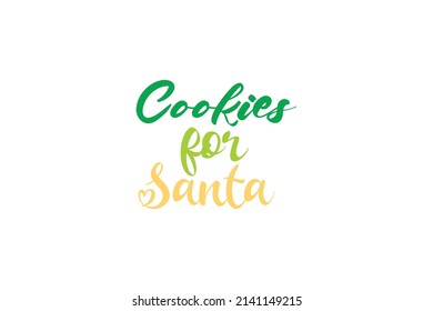 Cookies For Santa Quotes. Creative Vector Typography Concept