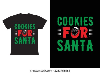 "Cookies For Santa" is an ugly Christmas t-shirt design.
