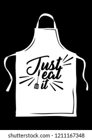 Cooking Apron with Just Eat It Typography Lettering Object Stock Vector Illustration In Black Background