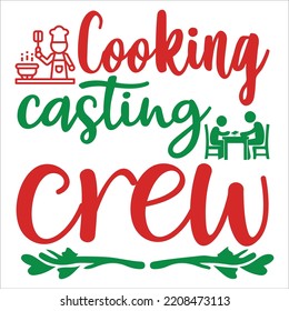 Cooking Casting Crew, Merry Christmas shirts Print Template, Xmas Ugly Snow Santa Clouse New Year Holiday Candy Santa Hat vector illustration for Christmas hand lettered