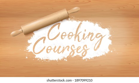 Cooking Courses. Handwritten In Flour On Wooden Table Lettering. For Flyers, Cards And Web Ad. Vector Realistic Illustration