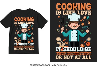 Cooking is like love it should be entered into with abandon or not at all  t shirt design illustration . Cooking t shirt design template . Cooking lover t-shirt design . Chef shirt . Chef gift . Cook