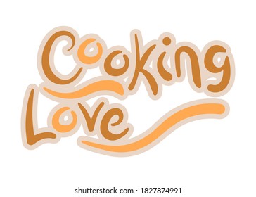 Cooking love. Hand drawn the inscription. Vector lettering on white background