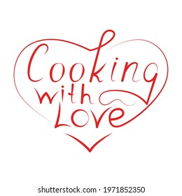 Cooking with love hand lettering quote, phrase isolated on white background. Great for badges, labels, posters, logo, bakery, street festival, country fair, menu, food studio, social media content.