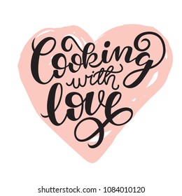 Cooking with love handwritten  card. Printable quote template. Calligraphy hand written phrases and sayings about cooking. Inspirational quote. Hand drawn illustration with hand lettering.