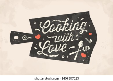 Cooking with Love. Kitchen poster. Kitchen wall decor, sign, quote. Poster for kitchen design with cutting board, calligraphy lettering text Cooking with Love. Vintage typography. Vector Illustration