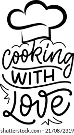 Cooking with Love. Kitchen poster. Kitchen wall decor, sign, quote. Poster for kitchen design, calligraphy lettering text Cooking with Love on white background. Vintage typography. Vector Illustration